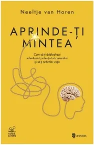 Coperta cărții Aprinde-ti mintea. Cum sa-ti deblochezi adevaratul potential al creierului si sa-ti schimbi viata