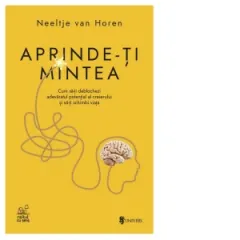 Coperta cărții Aprinde-ti mintea. Cum sa-ti deblochezi adevaratul potential al creierului si sa-ti schimbi viata
