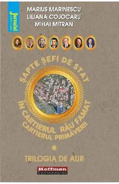 Coperta cărții Sapte sefi de stat in cartierul rau famat Vol.1 - Marius Marinescu, Liliana Cojocaru, Mihai Mitran