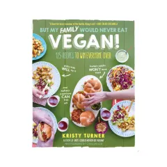 Coperta cărții But my family would never eat vegan! 125 recipes to win everyone over