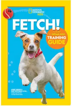 Coperta cărții Fetch! a how to speak dog training guide