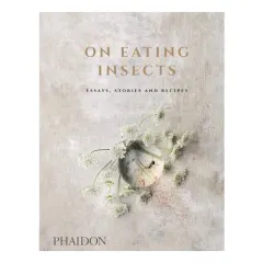Coperta cărții On eating insects: [essays, stories and recipes]