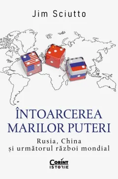 Coperta cărții Întoarcerea marilor puteri. Rusia, China și următorul război mondial