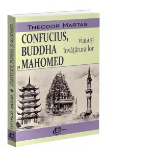 Coperta cărții Confucius, Buddha si Mahomed. Viata si invatatura lor