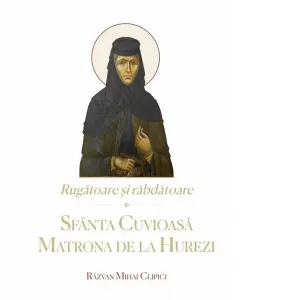 Coperta cărții Rugatoare si rabdatoare. Sfanta Cuvioasa Matrona de la Hurezi