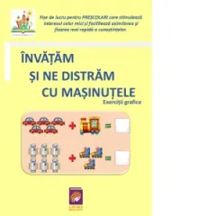 Coperta cărții Invatam si ne distram cu masinutele. Exercitii grafice