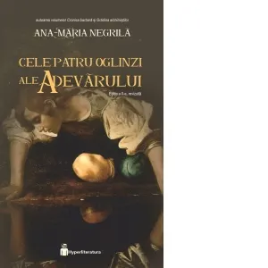 Coperta cărții Cele patru oglinzi ale adevarului. Editia a II-a, revizuita. Volumul 1/3 din seria Cele patru oglinzi ale adevarului