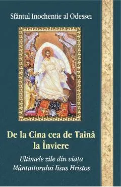 Coperta cărții De la Cina cea de Taina la Inviere - Inochentie al Odessei