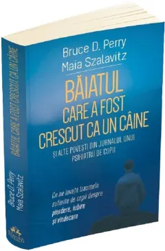 Coperta cărții Băiatul care a fost crescut ca un câine și alte povești din jurnalul unui psihiatru de copii