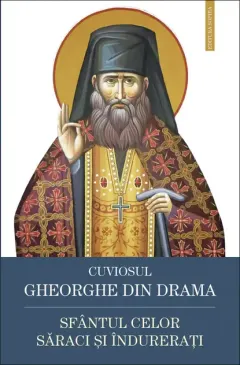 Coperta cărții Cuviosul Gheorghe din Drama, Sfantul celor saraci si indurerati