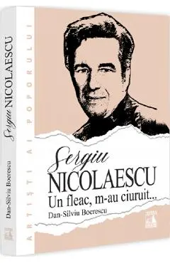 Coperta cărții Sergiu Nicolaescu. Un fleac, m-au ciuruit
