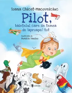 Coperta cărții Pilot, băiețelul care se temea de (aproape) tot
