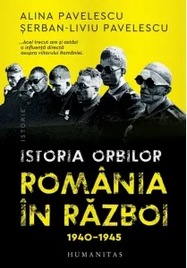 Coperta cărții Istoria orbilor. Romania in razboi, 1940-1945 - Alina Pavelescu, Serban-Liviu Pavelescu