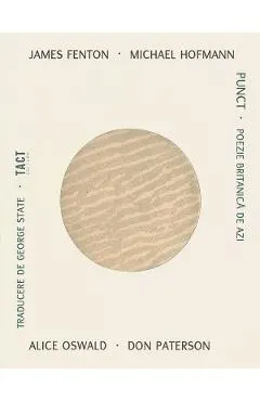 Coperta cărții Punct. Poezie britanica de azi - James Fenton, Michael Hofmann, Alice Oswald, Don Paterson