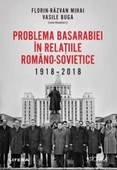 Coperta cărții Problema Basarabiei in relatiile romano-sovietice (1918-2018)