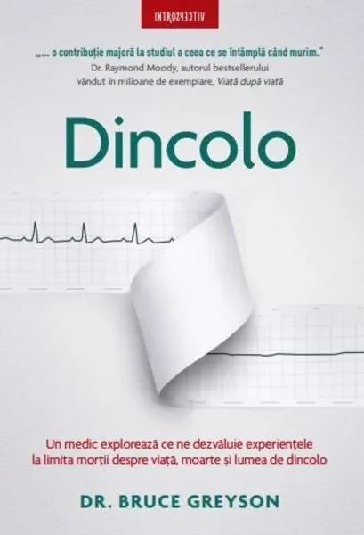 Coperta cărții Dincolo. Un medic exploreaza ce ne spun experientele la limita mortii despre viata, moarte si lumea cealalta