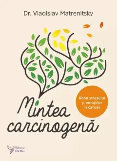 Coperta cărții Mintea carcinogenă