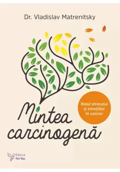Coperta cărții Mintea carcinogenă