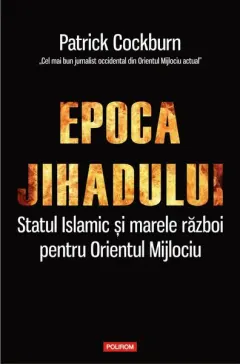 Coperta cărții Epoca jihadului. Statul Islamic și marele război pentru Orientul Mijlociu