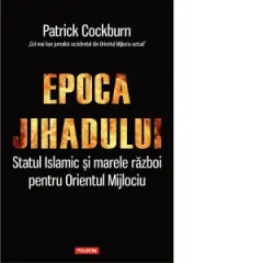 Coperta cărții Epoca jihadului. Statul Islamic și marele război pentru Orientul Mijlociu