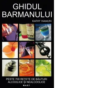 Coperta cărții Ghidul barmanului. Peste 700 de retete de bauturi alcoolice si nealcoolice