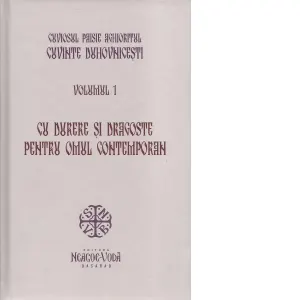 Coperta cărții Cuvinte duhovnicesti. Volumul 1. Cu durere si dragoste pentru omul contemporan
