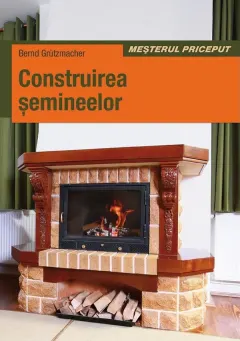 Coperta cărții Construirea Șemineelor