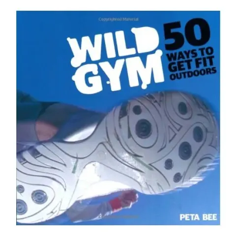 Coperta cărții Wild Gym 50 Ways To Get Fit Outdoors