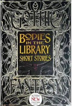 Coperta cărții Bodies in the Library Short Stories (Gothic Fantasy Series)