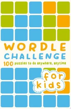 Coperta cărții Wordle Challenge For Kids: 100 Puzzles To Do Anywh(...)