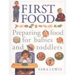 Coperta cărții First food: preparing food for babies and toddlers
