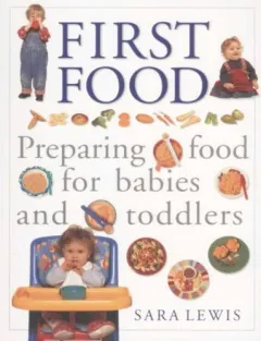 Coperta cărții First food: preparing food for babies and toddlers