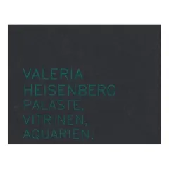 Coperta cărții Valeria Heisenberg - Palaste, Vitrinen, Aquarien