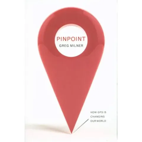 Coperta cărții Pinpoint: How GPS is Changing Our World