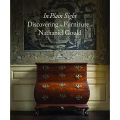 Coperta cărții In Plain Sight: Discovering the Furniture of Nathaniel Gould