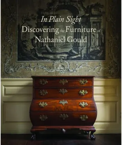 Coperta cărții In Plain Sight: Discovering the Furniture of Nathaniel Gould