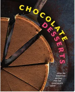 Coperta cărții Chocolate Desserts Over 100 Essential Recipes for the Chocolate Lover