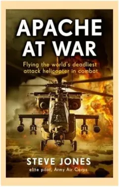 Coperta cărții Apache at War Flying the Worlds Deadliest Attack Helicopter in Combat