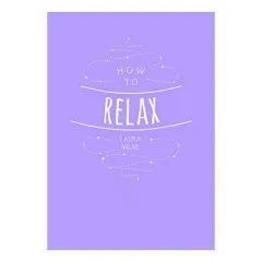 Coperta cărții How to Relax, Laura Milne