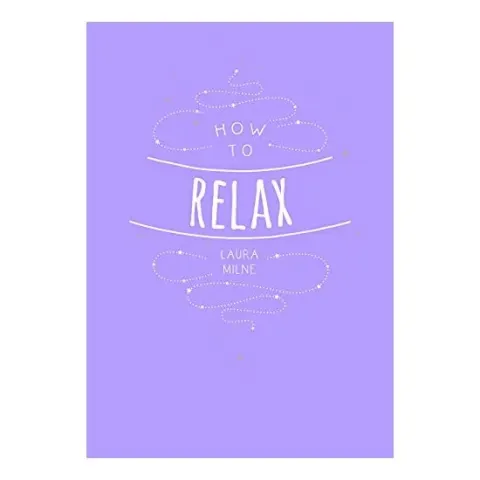 Coperta cărții How to Relax, Laura Milne