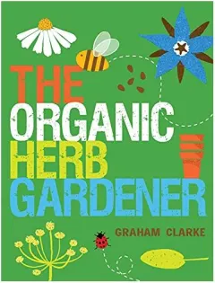 Coperta cărții Organic Herb Gardener, Graham Clarke