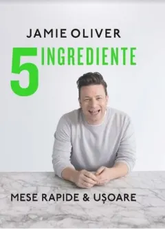 Coperta cărții 5 ingrediente. Mese rapide si usoare