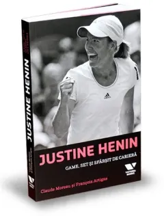 Coperta cărții Justine Henin: Game, set si sfarsit de cariera