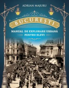Coperta cărții Bucuresti. Manual de explorare urbana pentru elevi