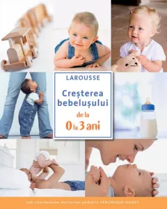 Coperta cărții Creșterea bebelușului de la 0 la 3 ani