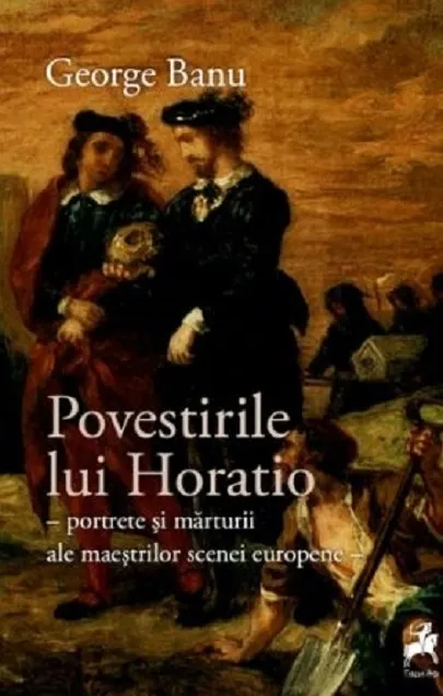 Coperta cărții Povestirile lui Horatio. Portrete și mărturii ale maeștrilor scenei europene