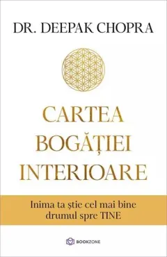 Coperta cărții Cartea bogăției interioare. Inima ta știe cel mai bine drumul spre TINE