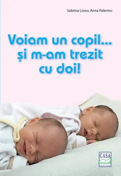 Coperta cărții Voiam un copil... si m-am trezit cu doi! - Sabrina Losso, Anna Palermo