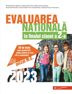 Coperta cărții Evaluarea Națională 2023 la finalul clasei a II-a. 30 de teste după modelul M.E. pentru probele de scris, citit și matematică