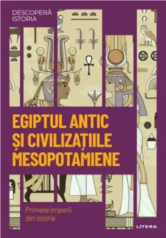 Coperta cărții Descopera istoria. Egiptul antic si civilizatiile mesopotamiene